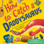Cover Image: How to Catch a Daddysaurus