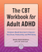 Cover Image: The CBT Workbook for Adult ADHD
