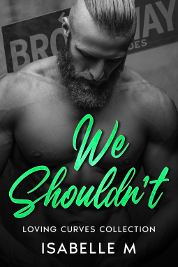 book cover for We Shouldn't : An Insta Love, Steamy, Plus Size, Alpha Man, Contemporary Romance