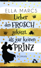 Buchcover für Lieber den Frosch geküsst als gar keinen Prinz