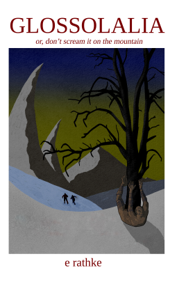 book cover for Glossolalia: or don't scream it on the mountain