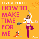 book cover for How to Make Time for Me