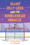 Cover Image: Elliot Jelly-Legs and the Bobblehead Miracle