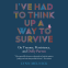 book cover for I've Had to Think Up a Way to Survive