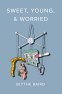 Cover Image: Sweet, Young, & Worried