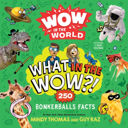 book cover for Wow in the World: What in the Wow?!