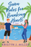 Cover Image: Seven Rules for Breaking Hearts
