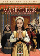 Couverture du livre pour Les Reines de Sang - Marie Tudor T01 La reine sanglante
