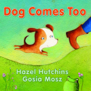 book cover for Dog Comes Too