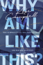 Cover Image: Why Am I Like This?