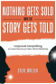 book cover for Nothing Gets Sold Until the Story Gets Told