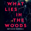 Cover Image: What Lies in the Woods