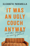 Cover Image: It Was an Ugly Couch Anyway