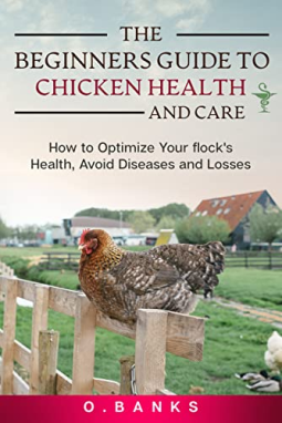 book cover for The Beginners Guide to Chicken Health and Care