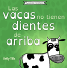 book cover for Las vacas no tienen dientes de arriba