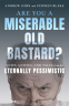 Cover Image: Are You a Miserable Old Bastard?