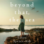 Cover Image: Beyond That, the Sea