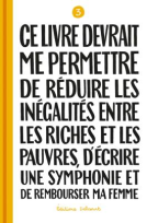 Couverture du livre pour Ce livre devrait me permettre de réduire les inégalités entre les riches et les pauvres...T03