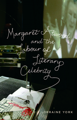 book cover for Margaret Atwood and the Labour of Literary Celebrity
