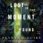 Cover Image: Lost in the Moment and Found