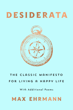 book cover for Desiderata: The Classic Manifesto for Living a Happy Life, with Additional Poems