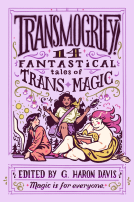 book cover for Transmogrify!: 14 Fantastical Tales of Trans Magic