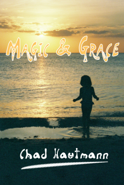 book cover for Magic And Grace: A Novel of Florida, Love, Zen, and the Ghost of John Keats