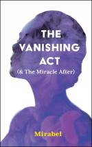 book cover for The Vanishing Act (& The Miracle After)