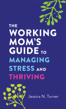 book cover for The Working Mom's Guide to Managing Stress and Thriving