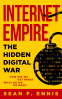 book cover for Internet Empire: The Hidden Digital War