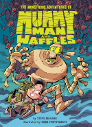 book cover for The Monstrous Adventures of Mummy Man and Waffles