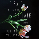 book cover for He Said He Would Be Late