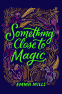 Cover Image: Something Close to Magic