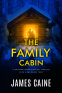 Cover Image: The Family Cabin: A gripping psychological thriller with a shocking twist