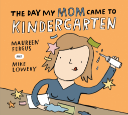 book cover for The Day My Mom Came to Kindergarten