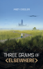 Cover Image: Three Grams of Elsewhere