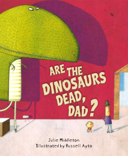 book cover for Are the Dinos Dead, Dad?