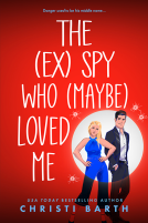 book cover for The (ex) Spy Who (maybe) Loved Me