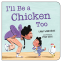 Cover Image: I’ll Be a Chicken Too