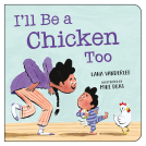 book cover for I’ll Be a Chicken Too