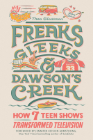 book cover for Freaks, Gleeks, and Dawson's Creek