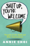 Cover Image: Shut Up, You're Welcome