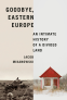 Cover Image: Goodbye, Eastern Europe