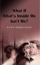 book cover for What If What's Inside Me Isn't Me?