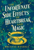 book cover for The Unfortunate Side Effects of Heartbreak and Magic