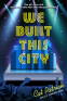 Cover Image: We Built This City