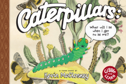 book cover for Caterpillars: What Will I Be When I Get to be Me?