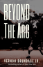 Cover Image: Beyond the Arc: A Novel