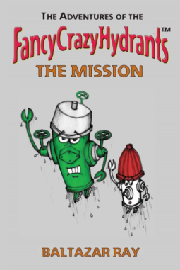 book cover for The Adventures of the FancyCrazyHydrants - The Mission