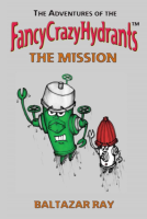 book cover for The Adventures of the FancyCrazyHydrants - The Mission